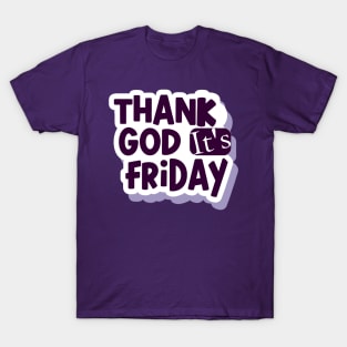 Thank God i'ts Friday T-Shirt